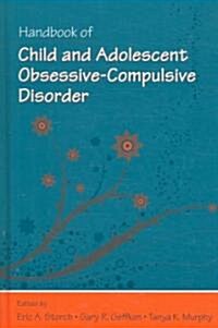 Handbook of Child and Adolescent Obsessive-Compulsive Disorder (Hardcover)