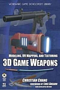 Modeling, UV Mapping, and Texturing 3D Game Weapons [With CDROM] (Paperback)