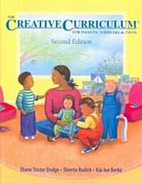 The Creative Curriculum for Infants, Toddlers & Twos (Paperback, 2nd)