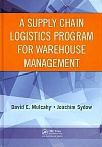 A Supply Chain Logistics Program for Warehouse Management (Hardcover)