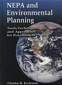 NEPA and Environmental Planning: Tools, Techniques, and Approaches for Practitioners (Hardcover)