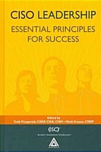 CISO Leadership : Essential Principles for Success (Hardcover)