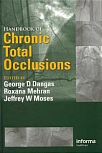 Handbook of Chronic Total Occlusions (Hardcover)