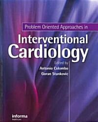 Problem Oriented Approaches in Interventional Cardiology (Hardcover)