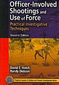 Officer-Involved Shootings and Use of Force: Practical Investigative Techniques (Paperback, 2)