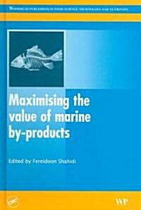 Maximising the Value of Marine By-products (Hardcover)