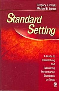 Standard Setting: A Guide to Establishing and Evaluating Performance Standards on Tests (Hardcover)