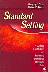 Standard Setting: A Guide to Establishing and Evaluating Performance Standards on Tests (Paperback)