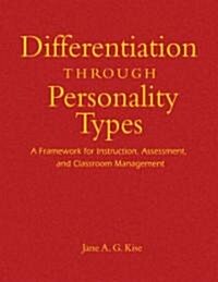 Differentiation Through Personality Types: A Framework for Instruction, Assessment, and Classroom Management (Hardcover)