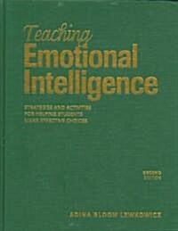 Teaching Emotional Intelligence: Strategies and Activities for Helping Students Make Effective Choices (Hardcover, 2)