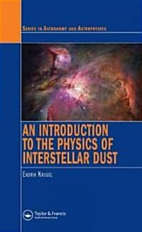 An Introduction to the Physics of Interstellar Dust (Hardcover)