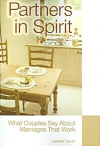 Partners in Spirit: What Couples Say about Marriages That Work (Paperback)