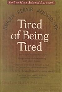 Tired of Being Tired: Do You Have Adrenal Burnout? Rescue, Repair, Rejuvenate (Paperback)