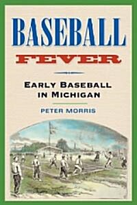 Baseball Fever: Early Baseball in Michigan (Paperback)