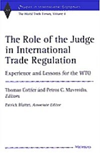 The Role of the Judge in International Trade Regulation: Experience and Lessons for the Wto (Hardcover)