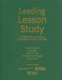 Leading Lesson Study: A Practical Guide for Teachers and Facilitators (Hardcover)