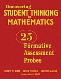 Uncovering Student Thinking in Mathematics: 25 Formative Assessment Probes (Hardcover)