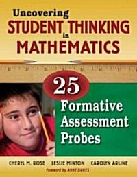 Uncovering Student Thinking in Mathematics: 25 Formative Assessment Probes (Paperback)