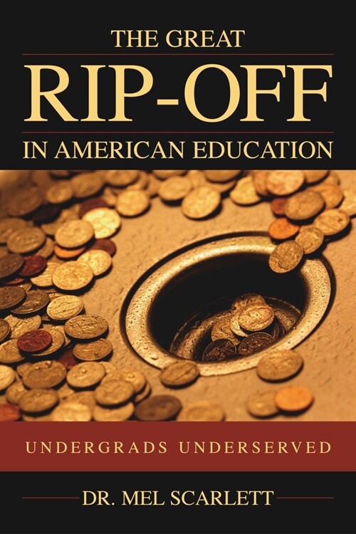 The Great Rip-Off in American Education: Undergrads Underserved (Paperback)