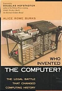 Who Invented the Computer?: The Legal Battle That Changed Computing History (Hardcover)