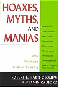 Hoaxes, Myths, and Manias: Why We Need Critical Thinking (Paperback)