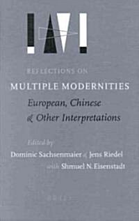 Reflections on Multiple Modernities: European, Chinese and Other Interpretations (Hardcover)