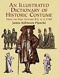 An Illustrated Dictionary of Historic Costume (Paperback)