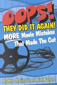 OOPS! They Did It Again!: More Movie Mistakes That Made the Cut (Paperback)