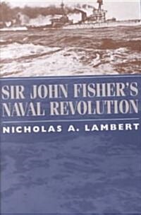 Sir John Fishers Naval Revolution (Paperback, Wyd)