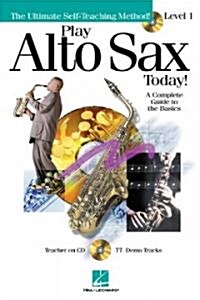 Play Alto Sax Today!: Level 1 a Complete Guide to the Basics [With CD] (Paperback)