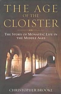 [중고] Age of the Cloister: The Story of Monastic Life in the Middle Ages (Paperback, Revised)