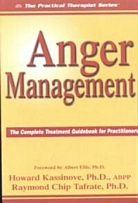 Anger Management: The Complete Treatment Guidebook for Practitioners (Paperback)