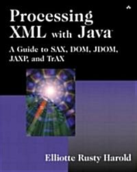 Processing XML with Java? A Guide to Sax, Dom, Jdom, Jaxp, and Trax (Paperback)