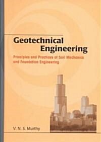 Geotechnical Engineering: Principles and Practices of Soil Mechanics and Foundation Engineering (Hardcover)