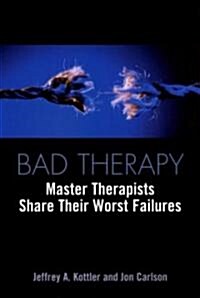Bad Therapy : Master Therapists Share Their Worst Failures (Paperback)