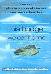 this bridge we call home : radical visions for transformation (Paperback)