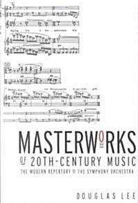 Masterworks of 20th-Century Music : The Modern Repertory of the Symphony Orchestra (Paperback)