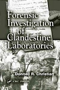 Forensic Investigation of Clandestine Laboratories (Hardcover)