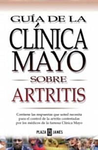 Guia De LA Clinica Mayo Sobre Artritis (Paperback)