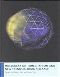 Molecular Pathomechanisms and New Trends in Drug Research (Hardcover)