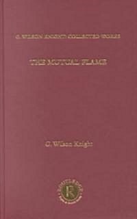 The Mutual Flame : On Shakespeares Sonnets and The Phonenix and the Turtle (Hardcover)