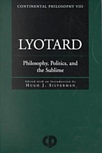 Lyotard : Philosophy, Politics and the Sublime (Paperback)