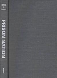 Prison Nation : The Warehousing of Americas Poor (Hardcover)