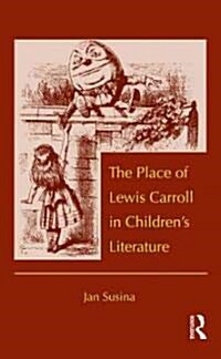 The Place of Lewis Carroll in Childrens Literature (Hardcover)
