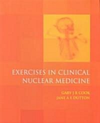 Exercises in Clinical Nuclear Medicine (Paperback)