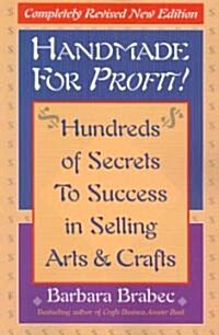 Handmade for Profit!: Hundreds of Secrets to Success in Selling Arts & Crafts (Paperback, 2, Revised)