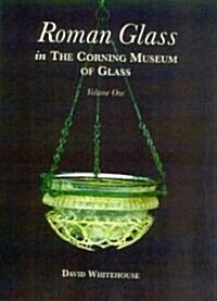 Roman Glass in the Corning Museum of Glass (Hardcover)