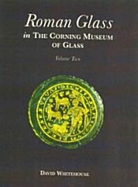 Roman Glass in the Corning Museum of Glass (Hardcover)
