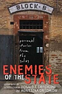 Enemies of the State: Personal Stories from the Gulag (Hardcover)