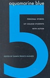 Aquamarine Blue 5: Personal Stories of College Students with Autism (Paperback)